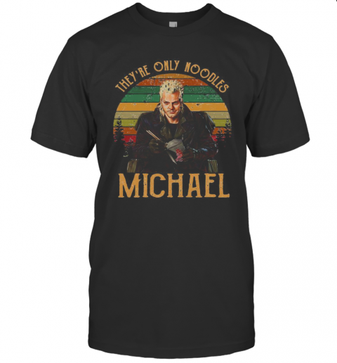 They'Re Only Noodles Michael Vintage Retro T-Shirt