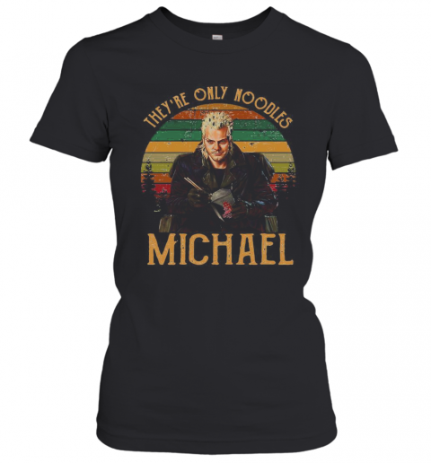 They'Re Only Noodles Michael Vintage Retro T-Shirt Classic Women's T-shirt