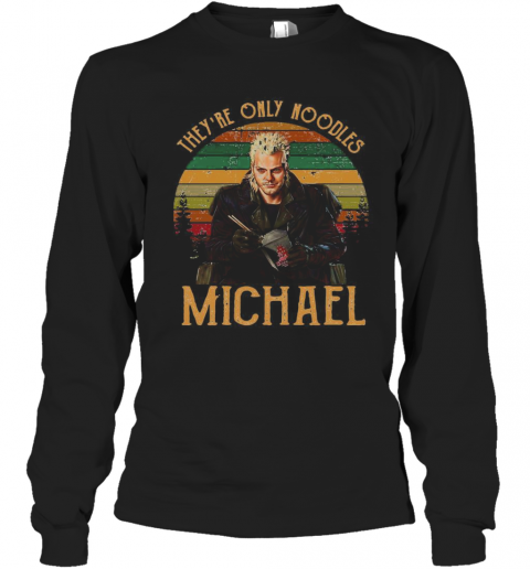 They'Re Only Noodles Michael Vintage Retro T-Shirt Long Sleeved T-shirt