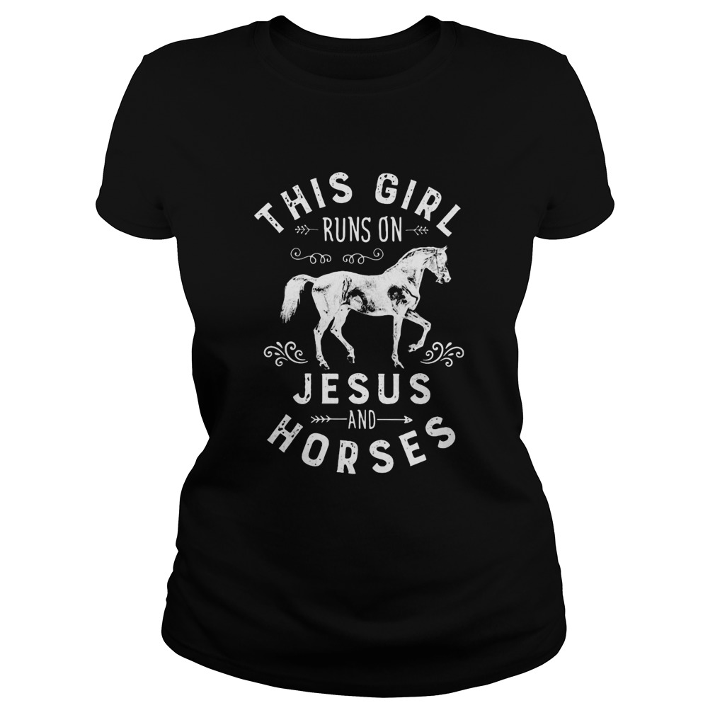 This girl runs on Jesus and horses Classic Ladies