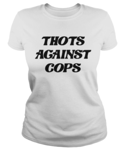 Thots Against Cops  Classic Ladies