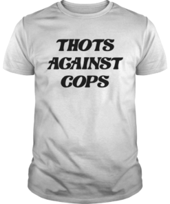 Thots Against Cops  Unisex