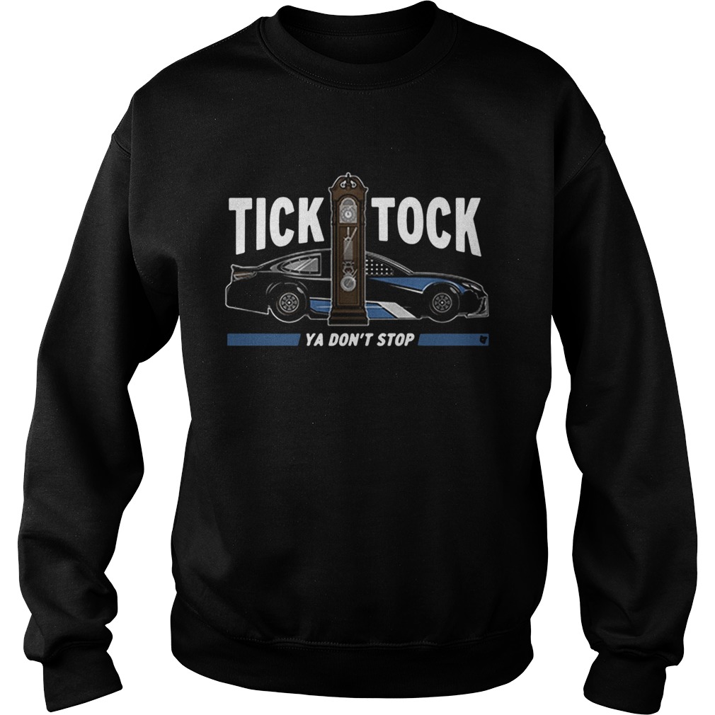 Tick Tock Ya Dont Stop  Sweatshirt