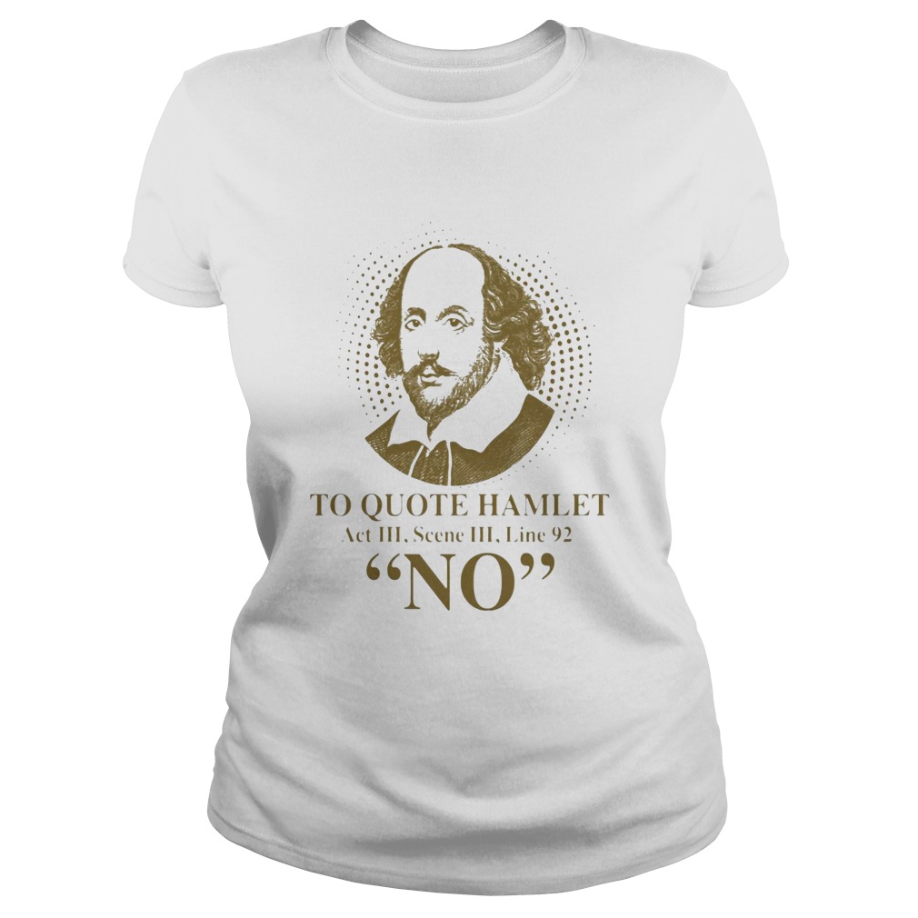 To Quote Hamilet Act III Scense Line 92 No Classic Ladies