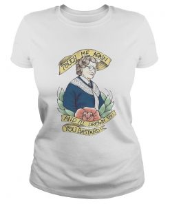 Touch Me Again And Ill Drown You You Bastard  Classic Ladies