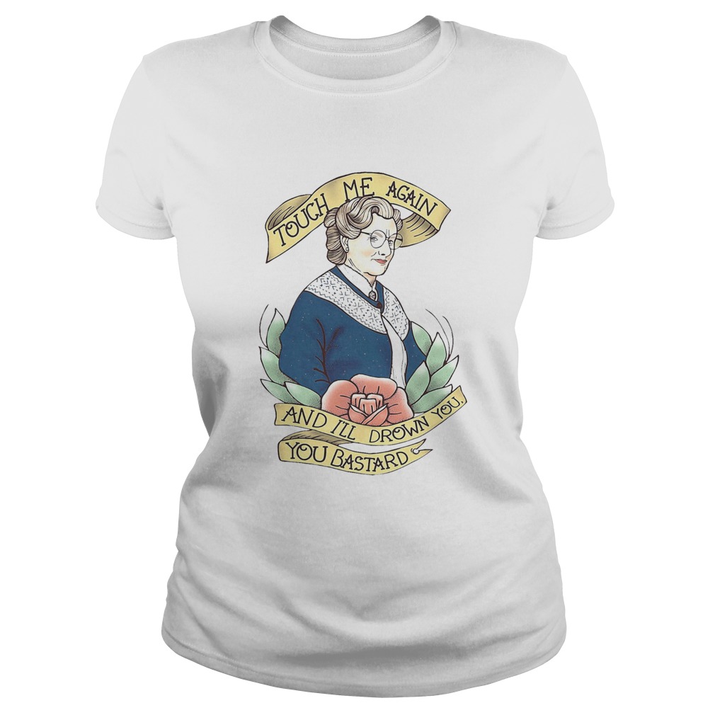 Touch Me Again And Ill Drown You You Bastard Classic Ladies