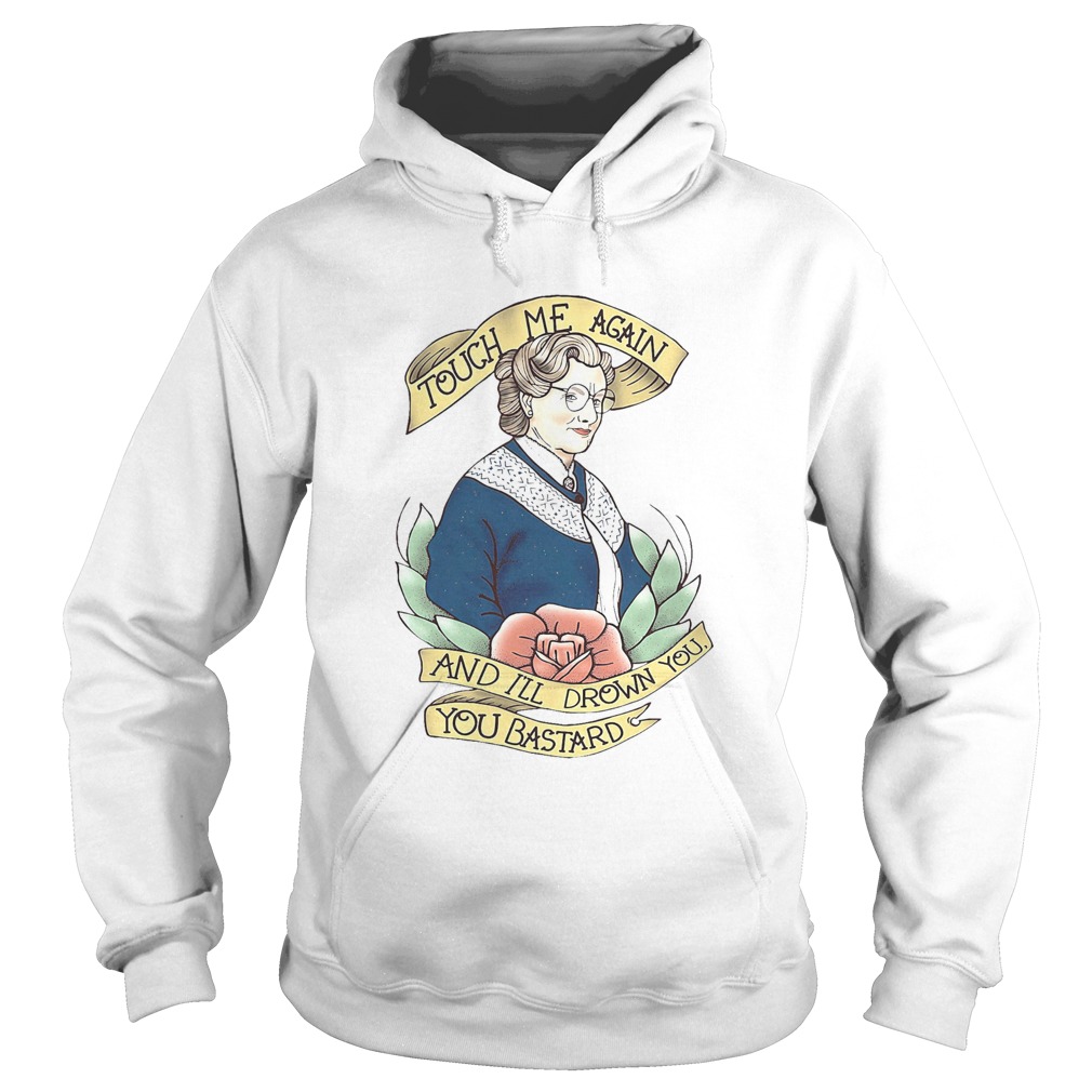 Touch Me Again And Ill Drown You You Bastard Hoodie