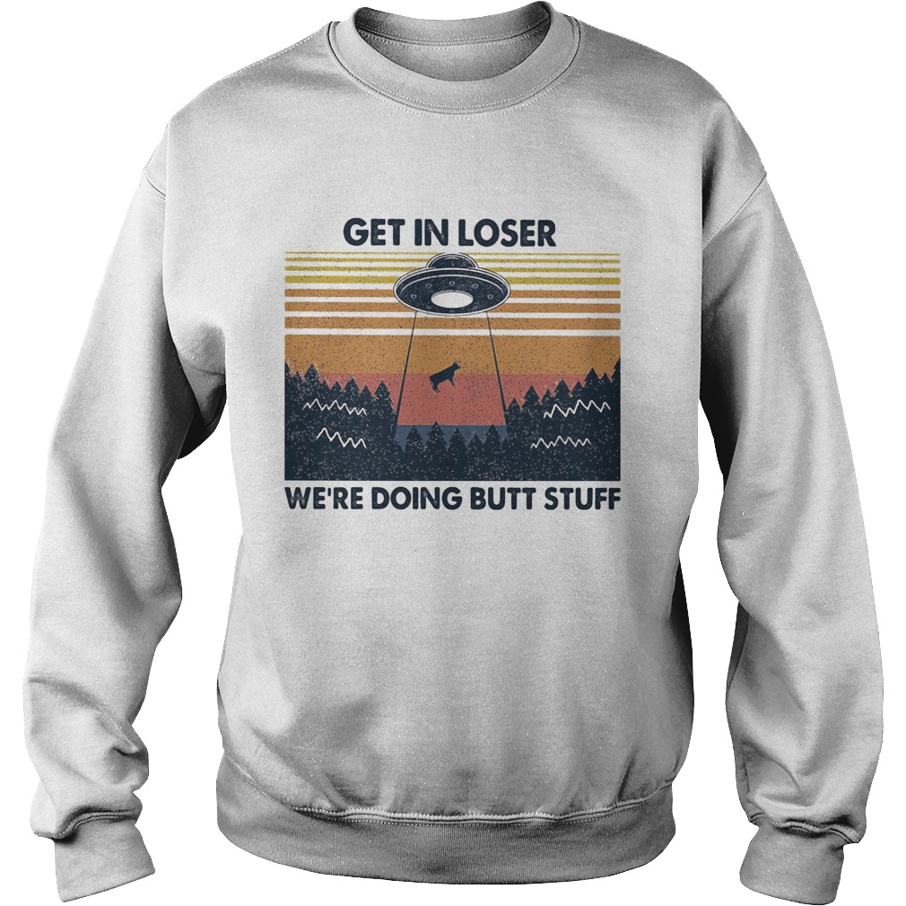 UFO get in loser were doing butt stuff vintage retro  Sweatshirt