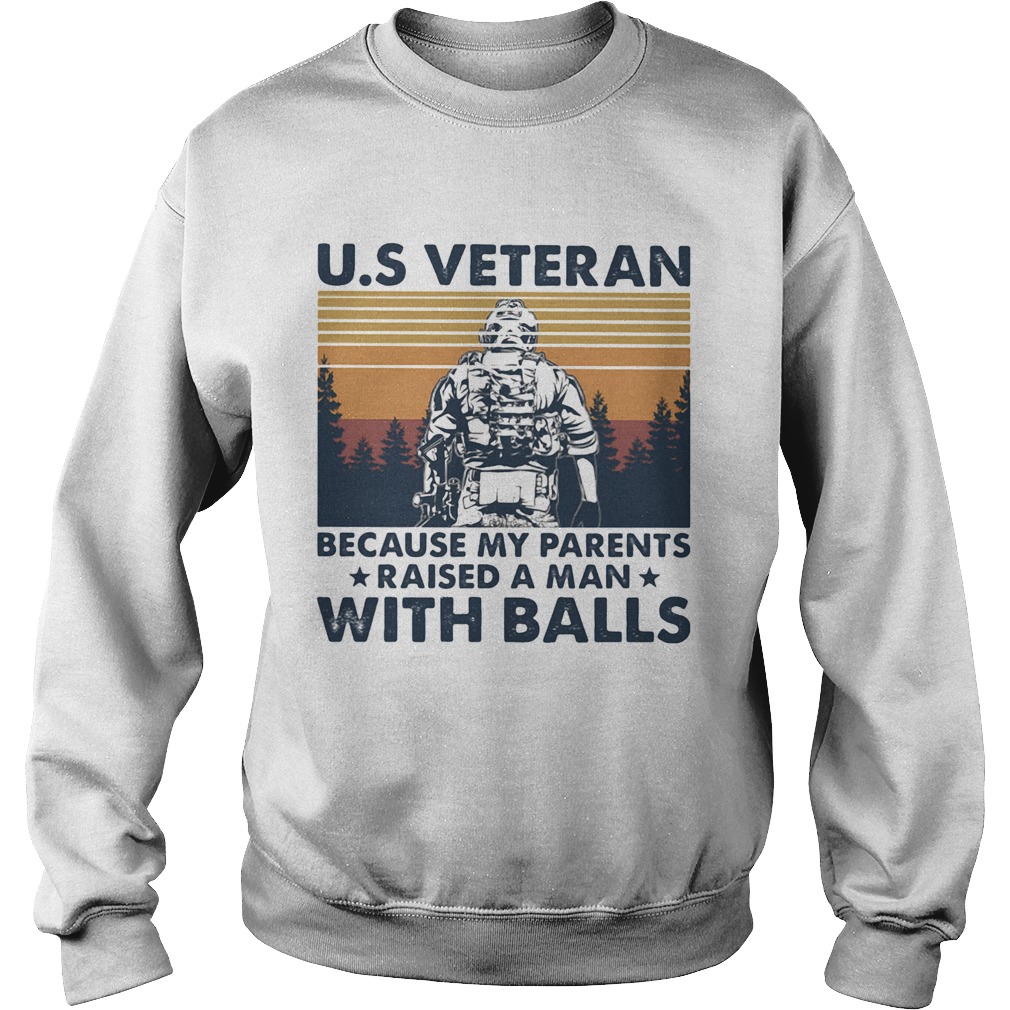 US veteran because my parents raised a man with balls vintage retro  Sweatshirt