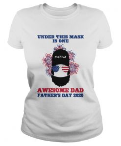 Under this mask is one awesome dad fathers day 2020 american flag firework independence day  Classic Ladies