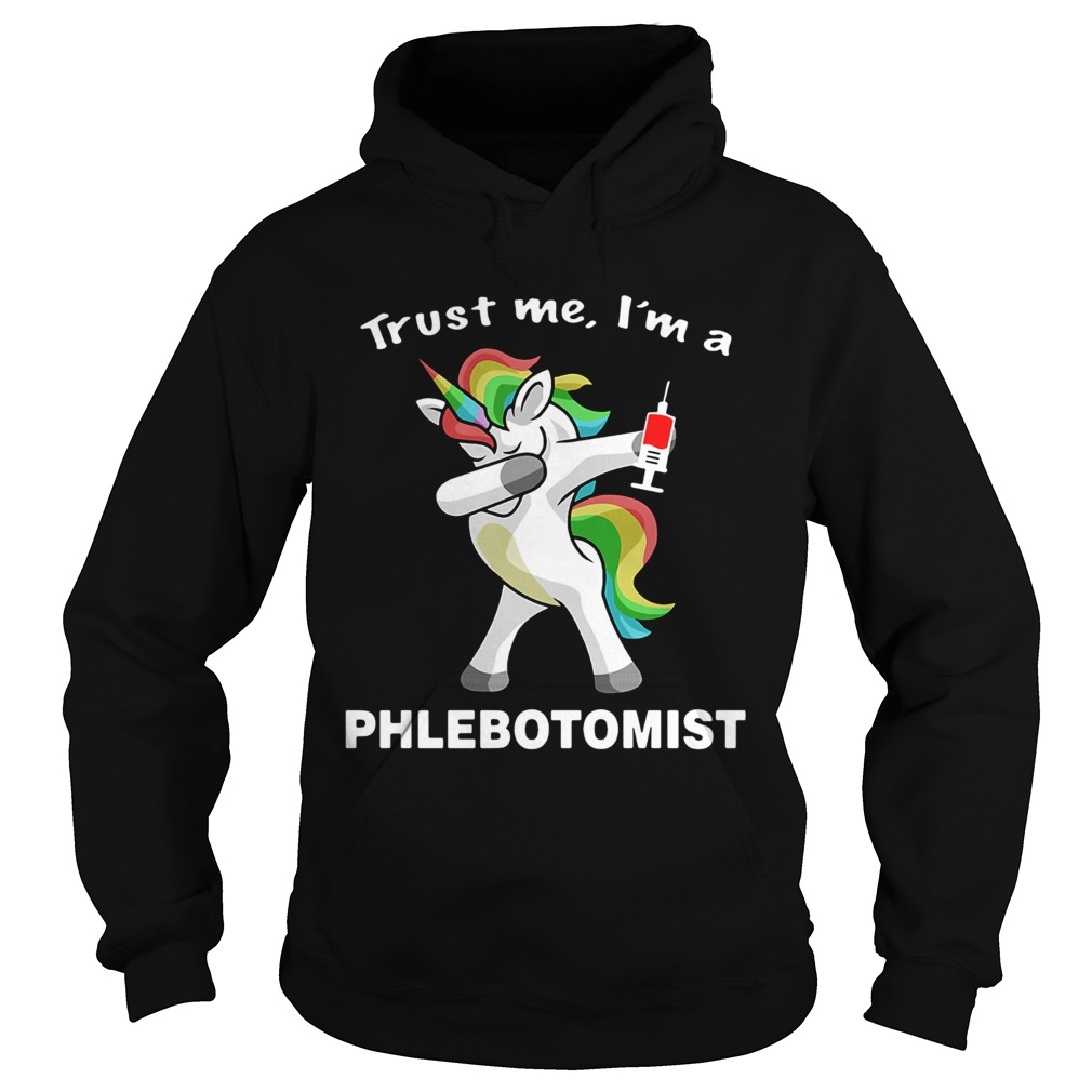 Unicorn Trust Me Im A Phlebotomist Hoodie