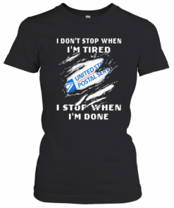United States Postal Service I Don't Stop When I'm Tired I Stop When I'm Done T-Shirt Classic Women's T-shirt
