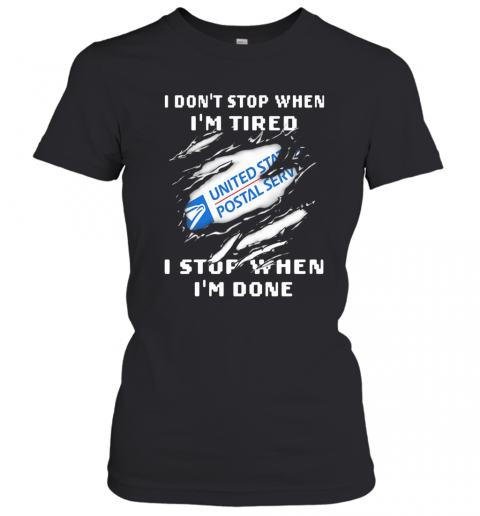 United States Postal Service I Don't Stop When I'm Tired I Stop When I'm Done T-Shirt Classic Women's T-shirt