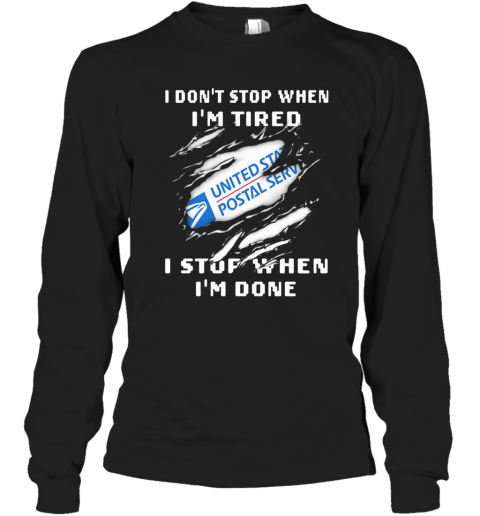 United States Postal Service I Don't Stop When I'm Tired I Stop When I'm Done T-Shirt Long Sleeved T-shirt 