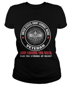 United states army combat medic veteran god favors the bold and the strong of heart  Classic Ladies