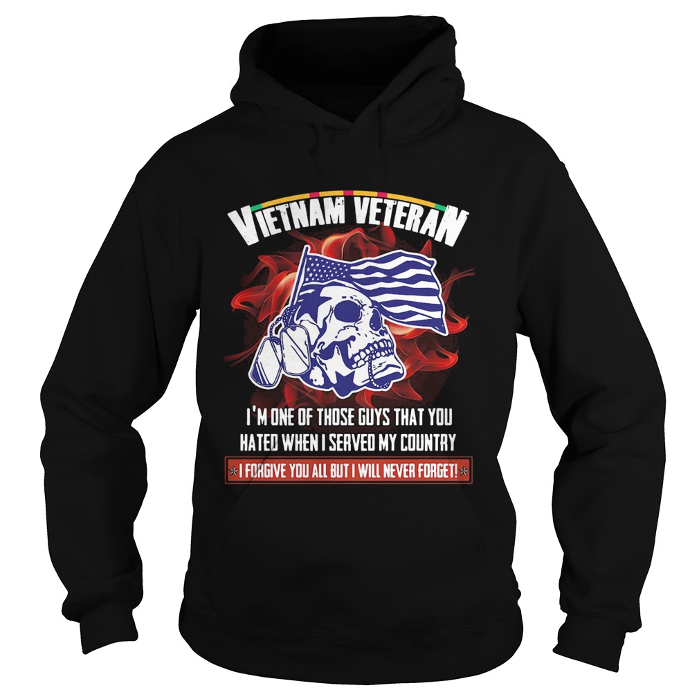 Vietnam veteran Im one of those guys that you hated when I served my country skull Hoodie