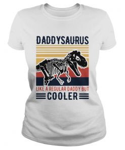 Vintage Daddysaurus Like A Regular Dad But Cooler  Classic Ladies
