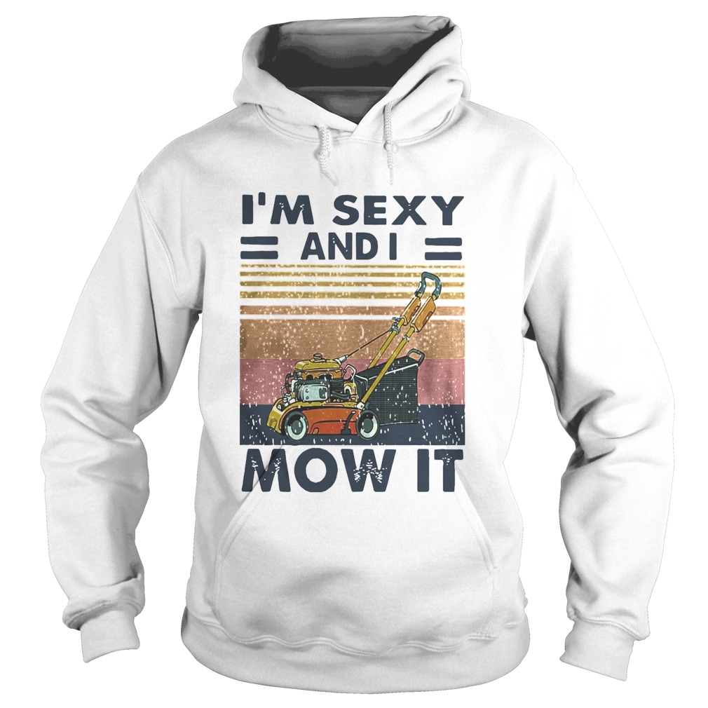 Vintage Im Sexy And I Mow It Hoodie
