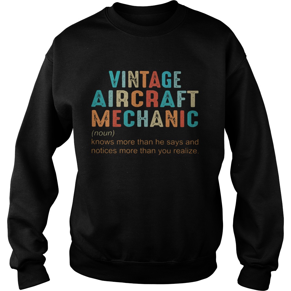 Vintage aircraft mechanic knows more than he says and notives more than you realize  Sweatshirt