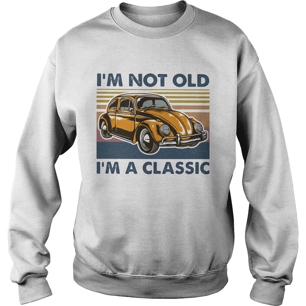Volkswagen beetle im not old im a classic vintage retro Sweatshirt