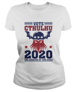 Vote Cthulhu 2020 The Greater Of Two Evils  Classic Ladies