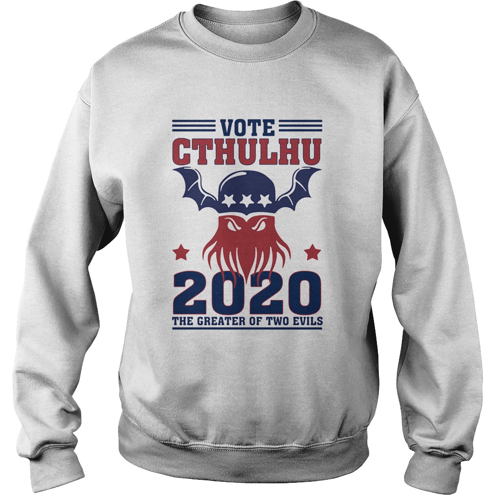Vote Cthulhu 2020 The Greater Of Two Evils Sweatshirt