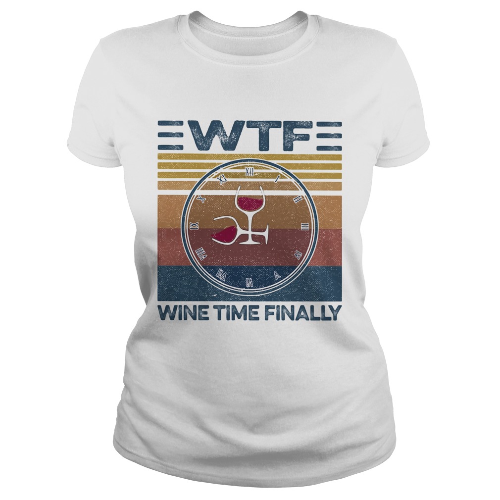 WTF wine time finally vintage Classic Ladies