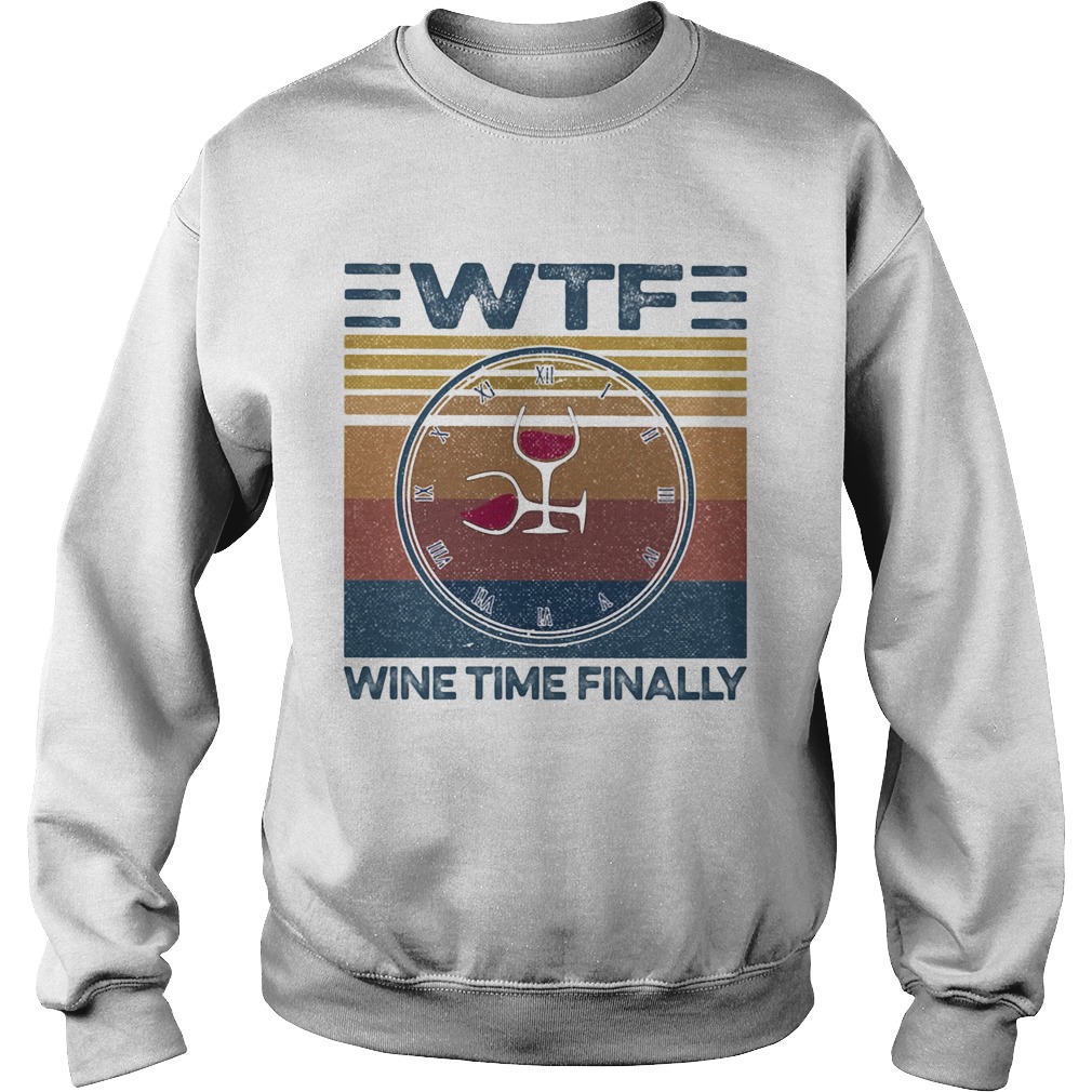 WTF wine time finally vintage Sweatshirt