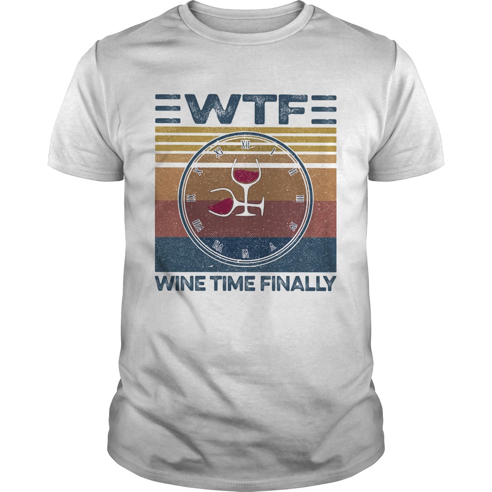 WTF wine time finally vintage shirt