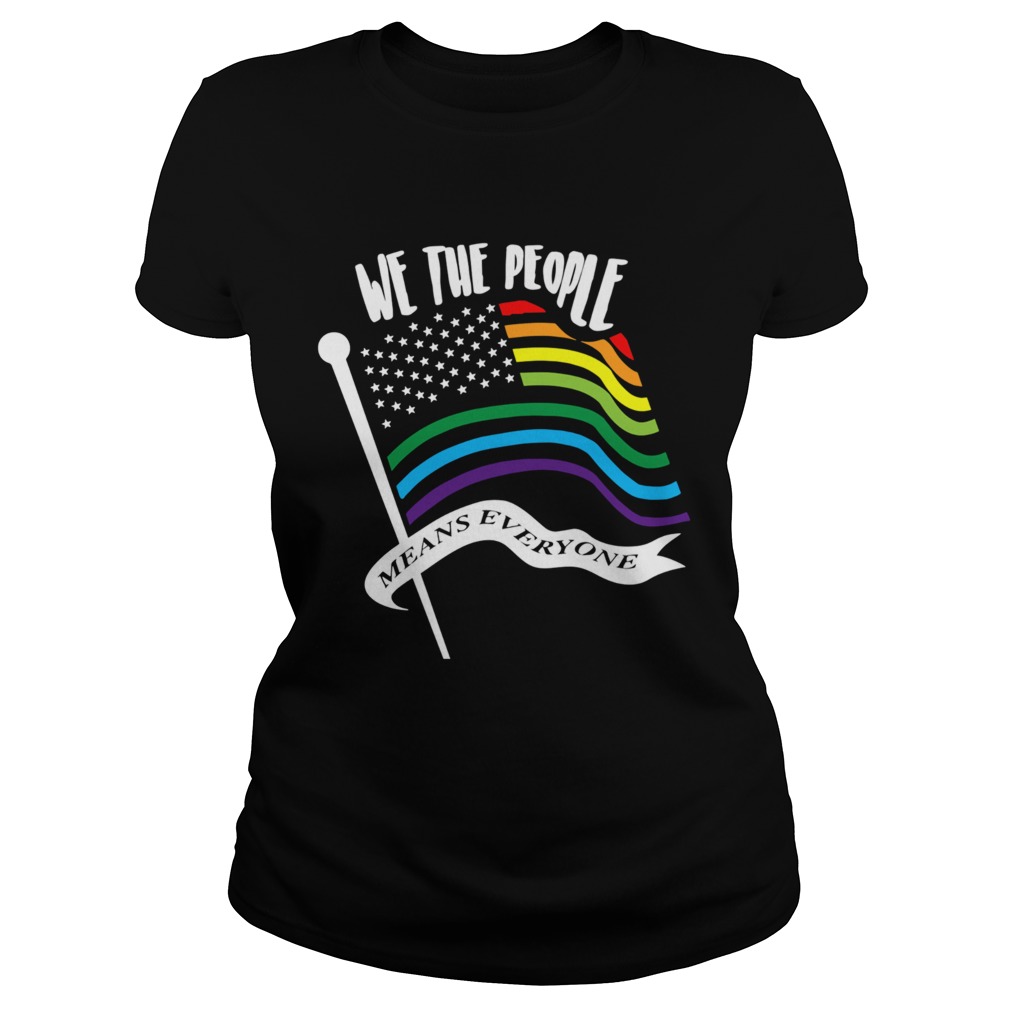 We The People Means Everyone LGBT Flag  Classic Ladies