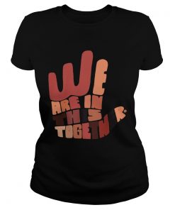 We are in this together hand black lives matter  Classic Ladies