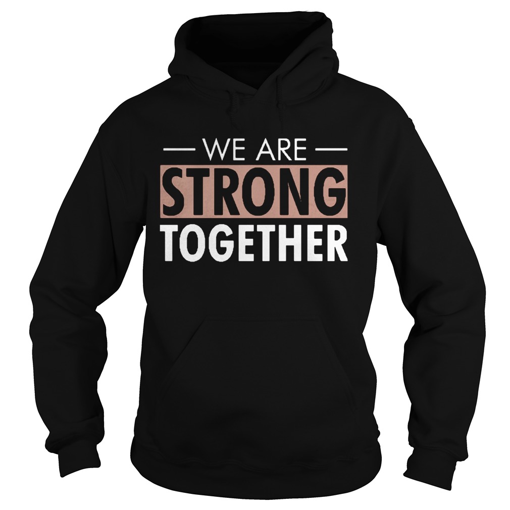 We are strong together Hoodie
