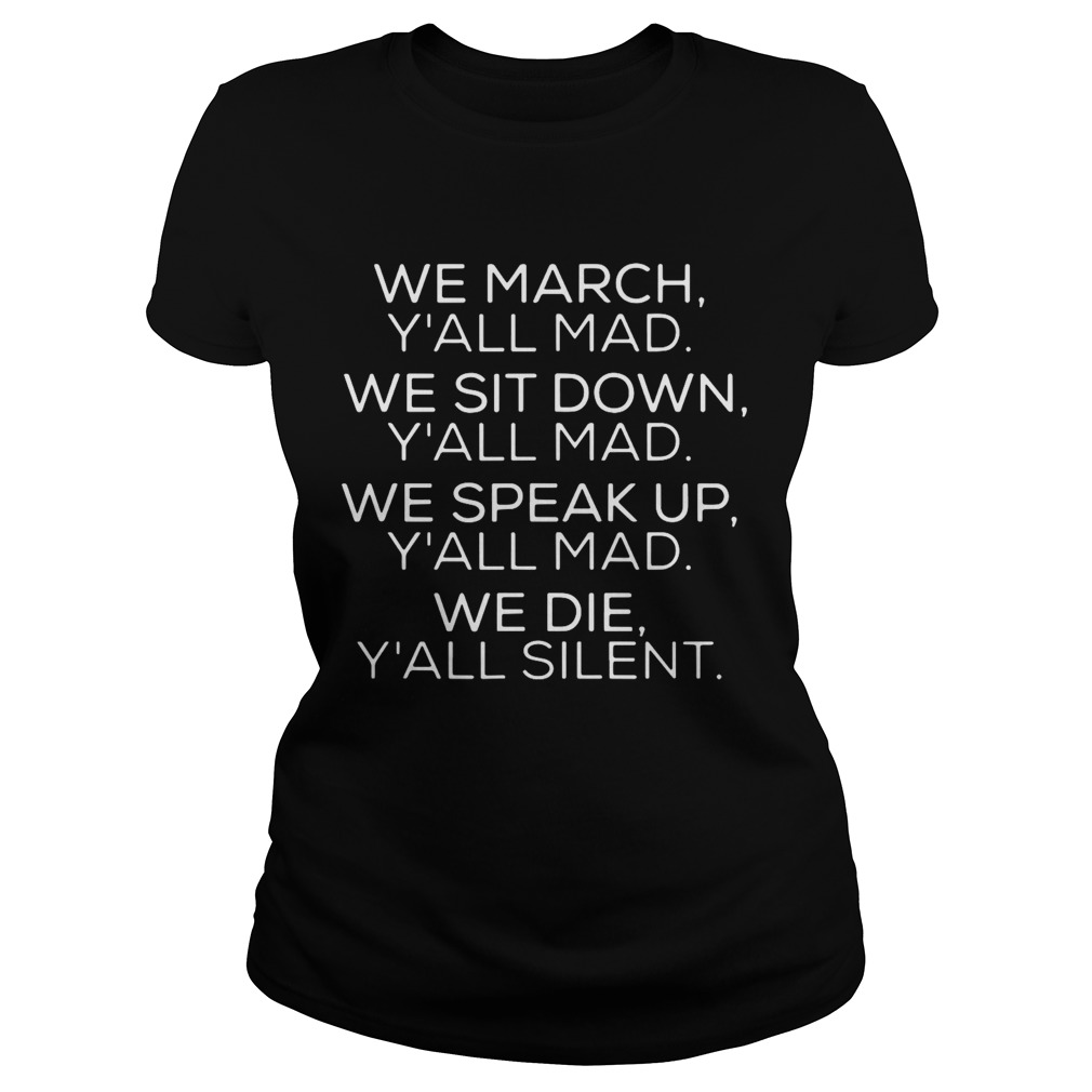 We march Yall mad we sit down Yall mad we speak up Classic Ladies