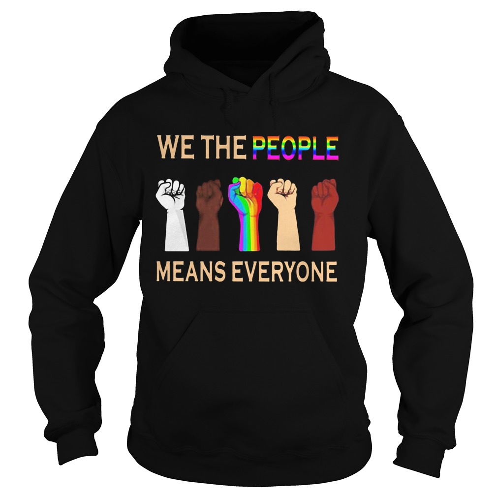 We the people means everyones juneteenth black lives matter lgbt  Hoodie