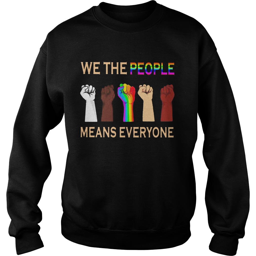 We the people means everyones juneteenth black lives matter lgbt  Sweatshirt