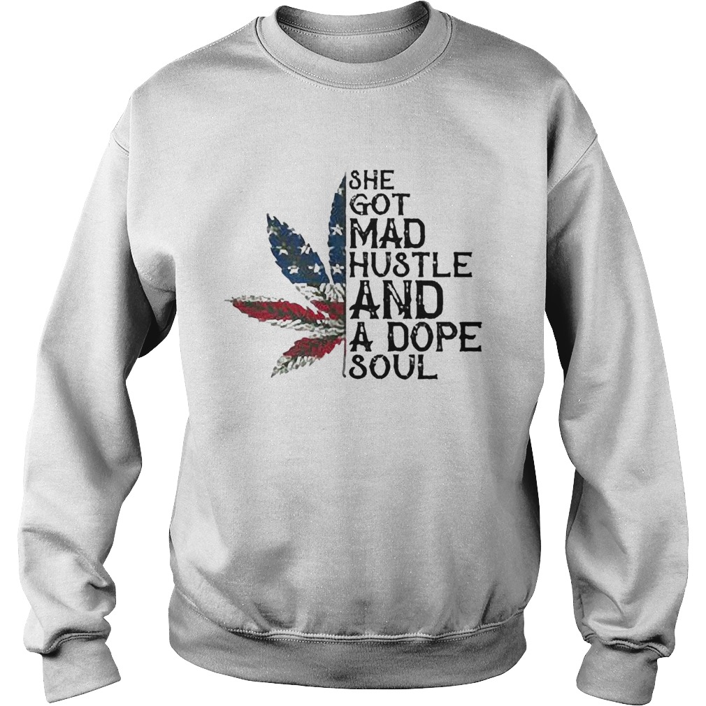 Weed She Got Mad Hustle And A Dope Soul Independence Day Sweatshirt