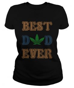 Weed best dad ever happy fathers day  Classic Ladies