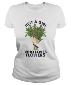 Weed just a girl who loves flowers  Classic Ladies