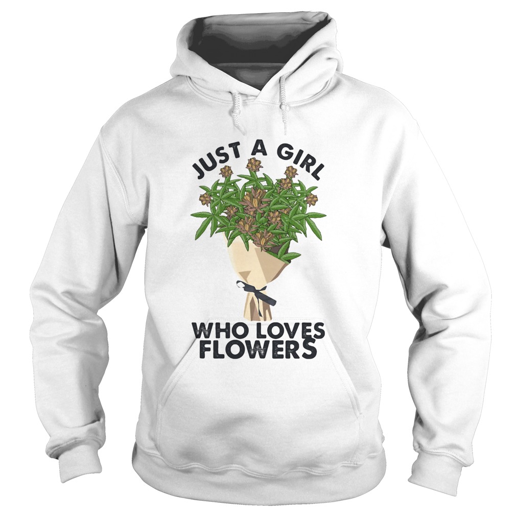 Weed just a girl who loves flowers  Hoodie