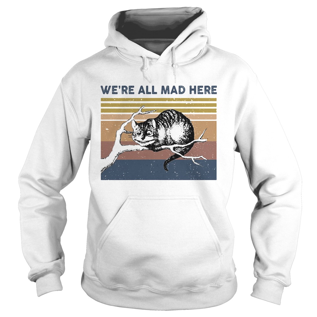 Were all mad here cat lying on tree vintage retro  Hoodie