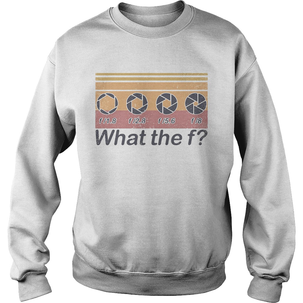 What the f photographer vintage retro Sweatshirt