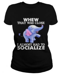 Whew That Was Close I Almost Had To Socialize Elephant  Classic Ladies