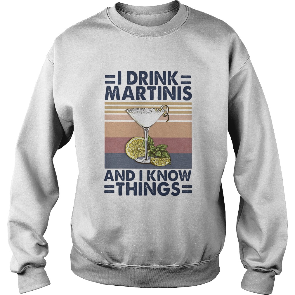 Whiskey i drink martinis and i know things vintage retro Sweatshirt