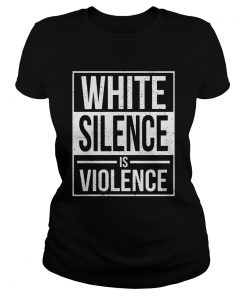 White silence is violence line  Classic Ladies