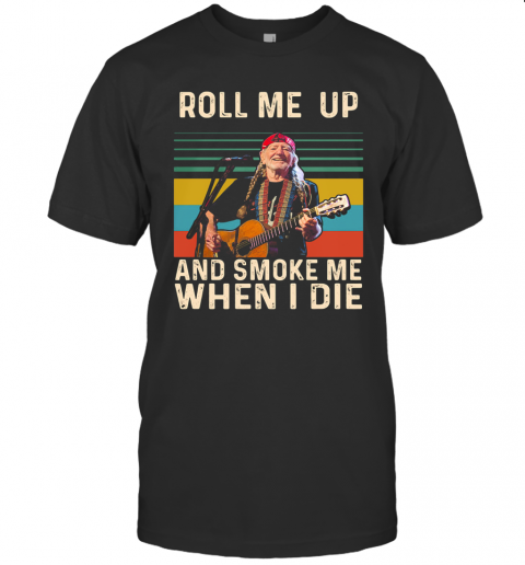 Willie Nelson Live Roll Me Up And Smoke Me When I Die Vintage Retro T-Shirt
