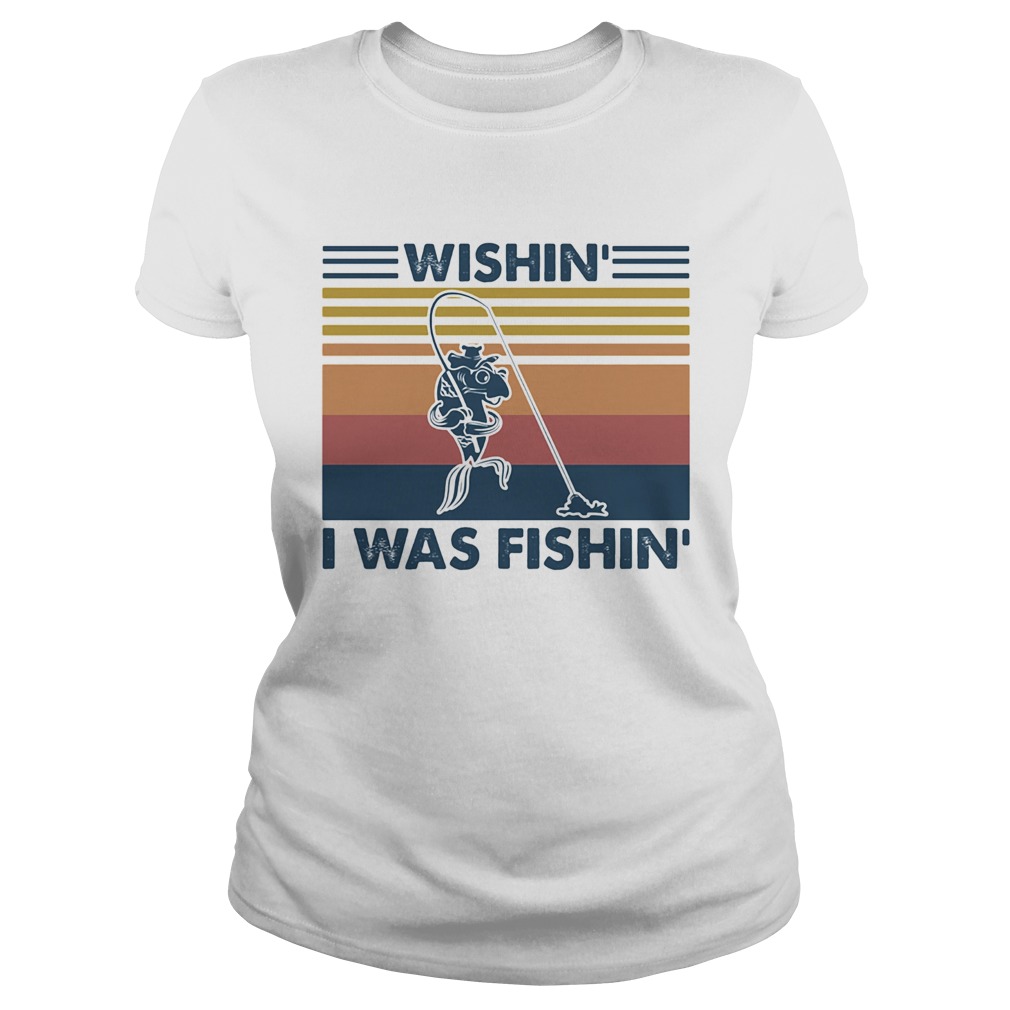 Wishin I Was Fishin Fishing Vintage Retro Classic Ladies