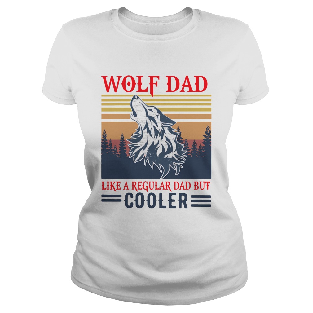 Wolf Dad Like A Regular Dad But Cooler Vintage  Classic Ladies