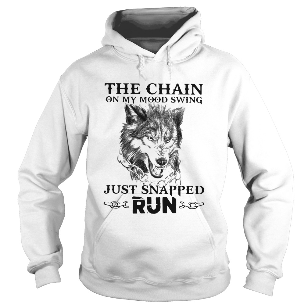 Wolf The Chain On My Mood Swing Just Snapped Run  Hoodie