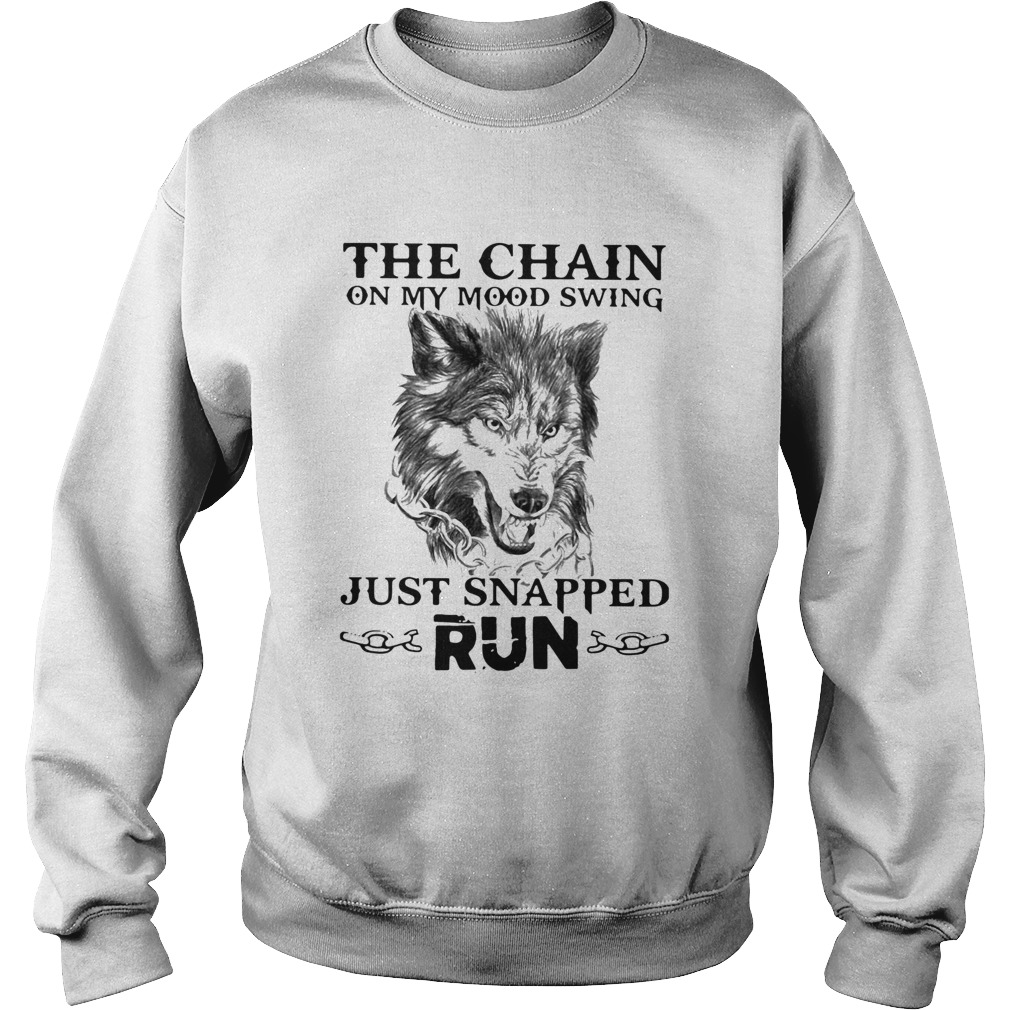 Wolf The Chain On My Mood Swing Just Snapped Run  Sweatshirt