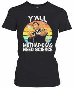 Y'All Motha Fuckas Need Science Vintage Retro T-Shirt Classic Women's T-shirt